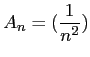 $\displaystyle A_{n}= (\frac{1}{n^{2}})
$