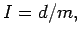 $ {I = {d/m} ,}$