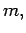 $ {m, }$