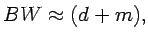 $\displaystyle {{BW}\approx{(d + m)}} ,$