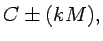 $\displaystyle {C \pm (kM)} ,$