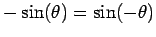 $ {- \sin(\theta) = \sin(- \theta)}$