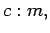 $ {c:m, }$