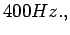 $ {400Hz. ,}$