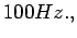 $ {100Hz.,}$
