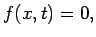 $ {
f(x,t)=0 , }$