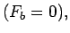 $ { (F_b = 0), }$