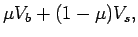 $ { \mu V_b + (1 - \mu) V_s ,}$