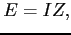 $\displaystyle E = IZ, $