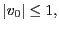 $ \vert v_0\vert \leq 1,$
