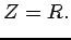 $\displaystyle Z=R. $
