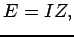 $\displaystyle E = IZ, $